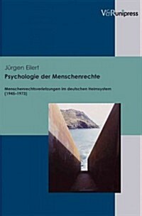 Psychologie Der Menschenrechte: Menschenrechtsverletzungen Im Deutschen Heimsystem (1945-1973) (Paperback)