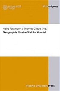 Geographie Fur Eine Welt Im Wandel: 57. Deutscher Geographentag 2009 in Wien (Paperback)