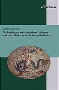 Die Beziehung Zwischen Dem Schonen Und Dem Guten in Der Philosophie Plotins (Hardcover)