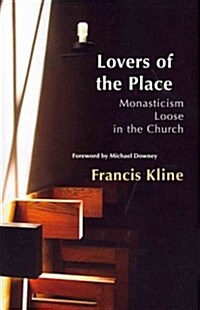 Lovers of the Place: Monasticism Loose in the Church Volume 38 (Paperback)