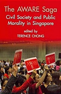 The Aware Saga: Civil Society and Public Morality in Singapore (Paperback)