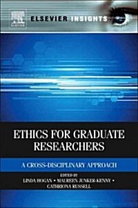 Ethics for Graduate Researchers: A Cross-Disciplinary Approach (Hardcover)