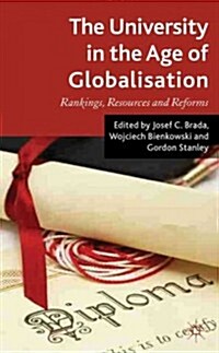 The University in the Age of Globalization : Rankings, Resources and Reforms (Hardcover)