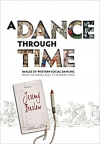 A Dance Through Time : Images of Western Social Dancing from the Middle Ages to Modern Times (Paperback)