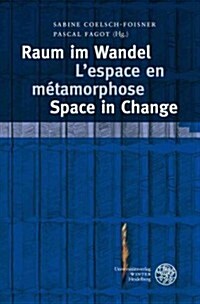 Raum Im Wandel. LEspace En Metamorphose. Space in Change (Hardcover)