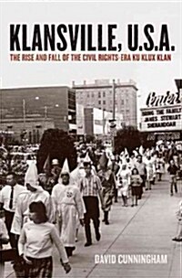 Klansville, U.S.A.: The Rise and Fall of the Civil Rights-Era Ku Klux Klan (Hardcover)