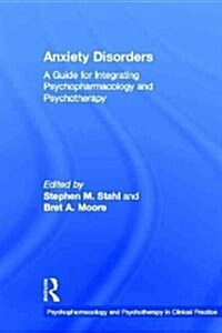 Anxiety Disorders : A Guide for Integrating Psychopharmacology and Psychotherapy (Hardcover)