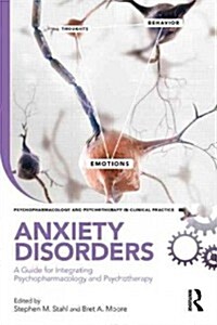 Anxiety Disorders : A Guide for Integrating Psychopharmacology and Psychotherapy (Paperback)