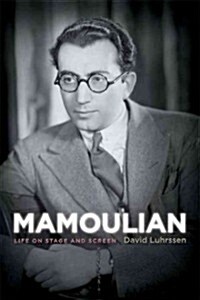 Mamoulian: Life on Stage and Screen (Hardcover)
