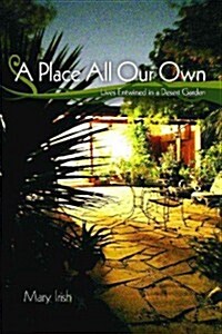 A Place All Our Own: Lives Entwined in a Desert Garden (Paperback)