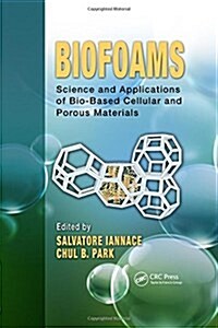 Biofoams: Science and Applications of Bio-Based Cellular and Porous Materials (Hardcover)