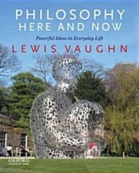 Philosophy Here and Now: Powerful Ideas in Everyday Life (Paperback)