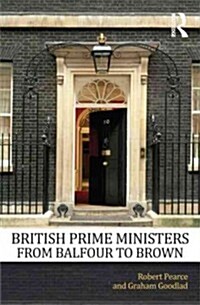 British Prime Ministers from Balfour to Brown (Hardcover)