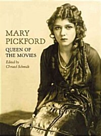 Mary Pickford: Queen of the Movies (Hardcover)