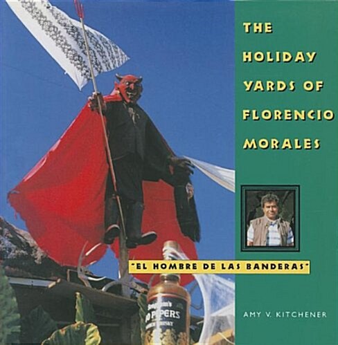 The Holiday Yards of Florencio Morales (Paperback)