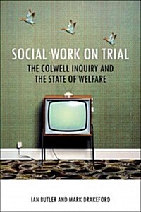 Social Work on Trial : The Colwell Inquiry and the State of Welfare (Paperback)