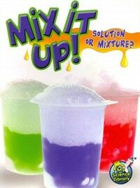 Mix It Up! Solution or Mixture? (Paperback) - Solution or Mixture?