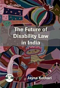 The Future of Disability Law in India: A Critical Analysis of the Persons with Disabilities (Equal Opportunities, Protection of Rights and Full Partic (Hardcover, New)