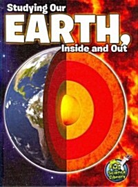 Studying Our Earth, Inside and Out (Hardcover)