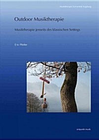 Outdoor Musiktherapie: Musiktherapie Jenseits Des Klassischen Settings (Paperback)