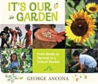 [중고] It‘s Our Garden: From Seeds to Harvest in a School Garden (Hardcover)