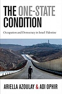 The One-State Condition: Occupation and Democracy in Israel/Palestine (Paperback)