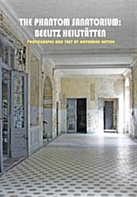 The Phantom Sanatorium: Beelitz Heilst?ten (Hardcover)