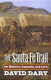 The Santa Fe Trail: Its History, Legends, and Lore (Paperback)