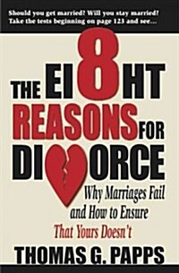 The 8 Reasons for Divorce: Why Marriages Fail and How to Ensure That Yours Doesnt (Paperback)