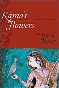 Kāmas Flowers: Nature in Hindi Poetry and Criticism, 1885-1925 (Paperback)