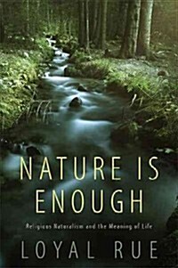 Nature Is Enough: Religious Naturalism and the Meaning of Life (Paperback)