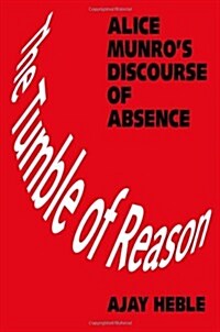The Tumble of Reason: Alice Munros Discourse of Absence (Paperback)