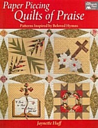 Paper Piecing Quilts of Praise: Patterns Inspired by Beloved Hymns (Paperback)