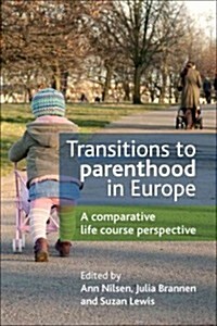 Transitions to Parenthood in Europe : A Comparative Life Course Perspective (Hardcover)