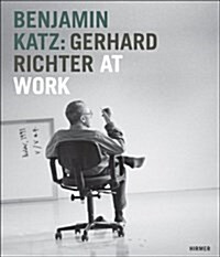 Benjamin Katz: Gerhard Richter at Work (Hardcover)