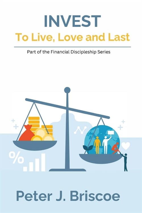 Invest to Live, Love & Last (Paperback)