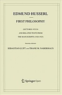 First Philosophy: Lectures 1923/24 and Related Texts from the Manuscripts (1920-1925) (Hardcover, 2019)