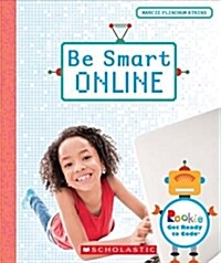 Be Smart Online (Rookie Get Ready to Code) (Hardcover, Library)