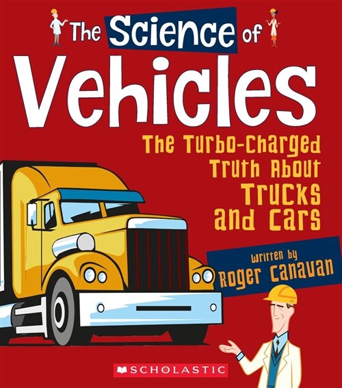 The Science of Vehicles: Turbo-Charged Truth about Trucks and Cars (Science of Engineering) (Paperback)