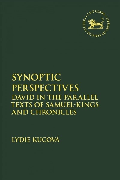 Synoptic Perspectives : David in the Parallel Texts of Samuel-Kings and Chronicles (Hardcover)