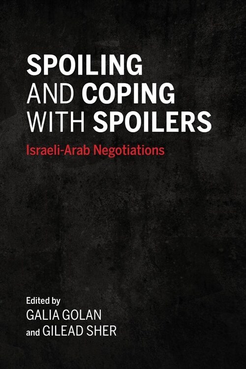 Spoiling and Coping with Spoilers: Israeli-Arab Negotiations (Hardcover)