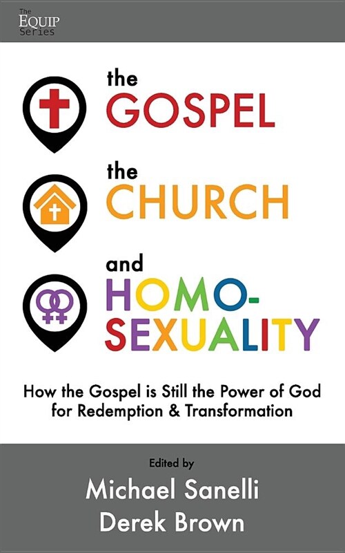 The Gospel, the Church, and Homosexuality: How the Gospel Is Still the Power of God for Redemption and Transformation (Paperback)