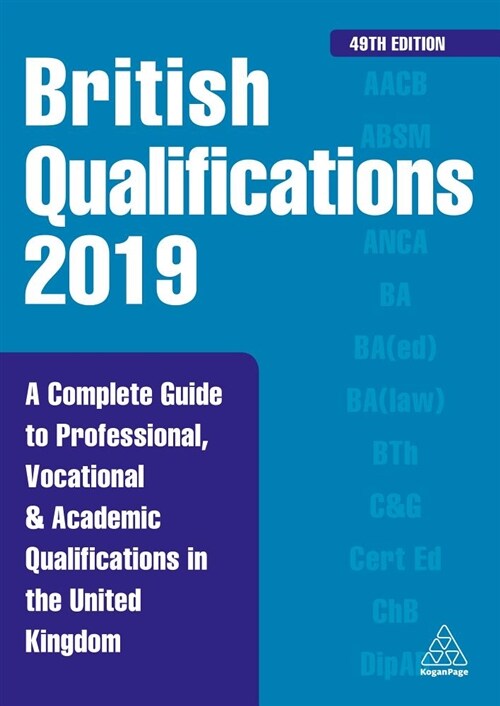 British Qualifications 2019 : A Complete Guide to Professional, Vocational and Academic Qualifications in the United Kingdom (Hardcover, 49 Revised edition)