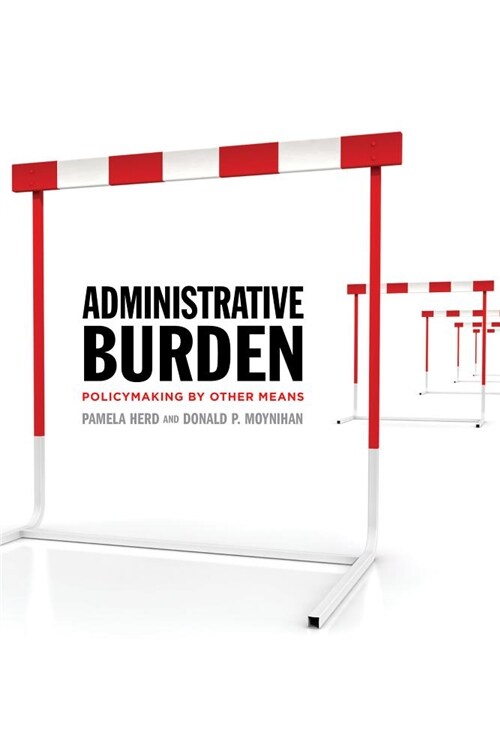 Administrative Burden: Policymaking by Other Means (Paperback)