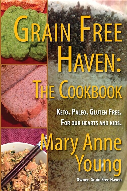 Grain Free Haven: The Cookbook. Keto. Paleo. for Our Hearts and Kids. (Paperback)