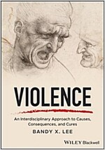 Violence: An Interdisciplinary Approach to Causes, Consequences, and Cures (Paperback)