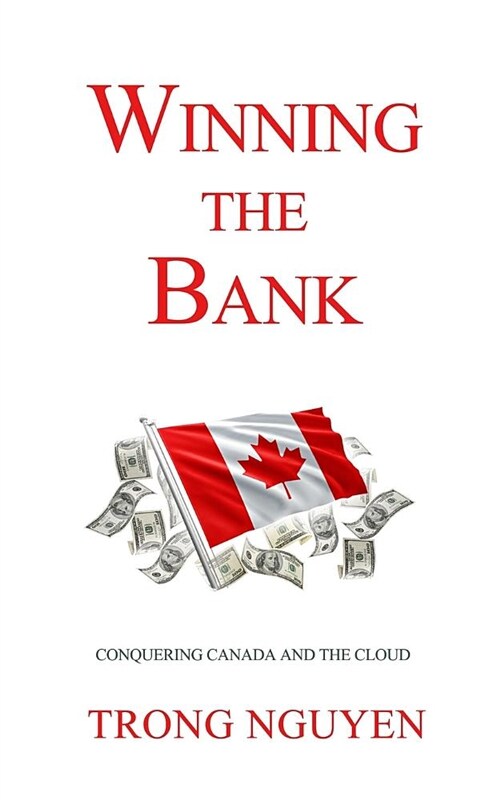 Winning the Bank: Conquering Canada and the Cloud (Paperback)