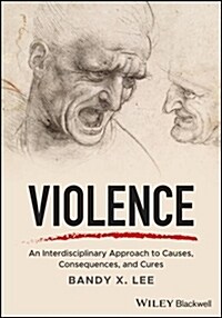 Violence: An Interdisciplinary Approach to Causes, Consequences, and Cures (Paperback)