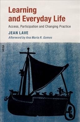 Learning and Everyday Life : Access, Participation, and Changing Practice (Paperback)