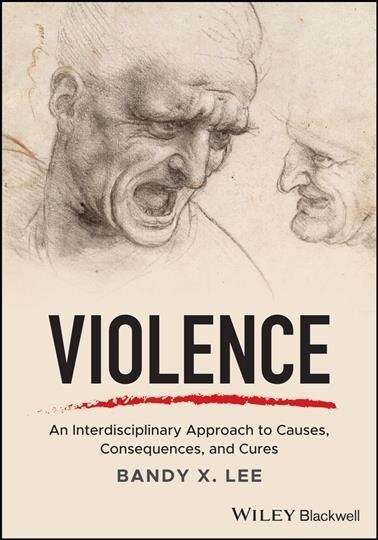 Violence: An Interdisciplinary Approach to Causes, Consequences, and Cures (Hardcover)